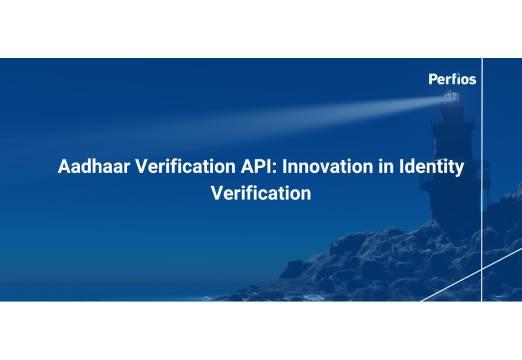 Aadhaar Verification API: Innovation in Identity Verification