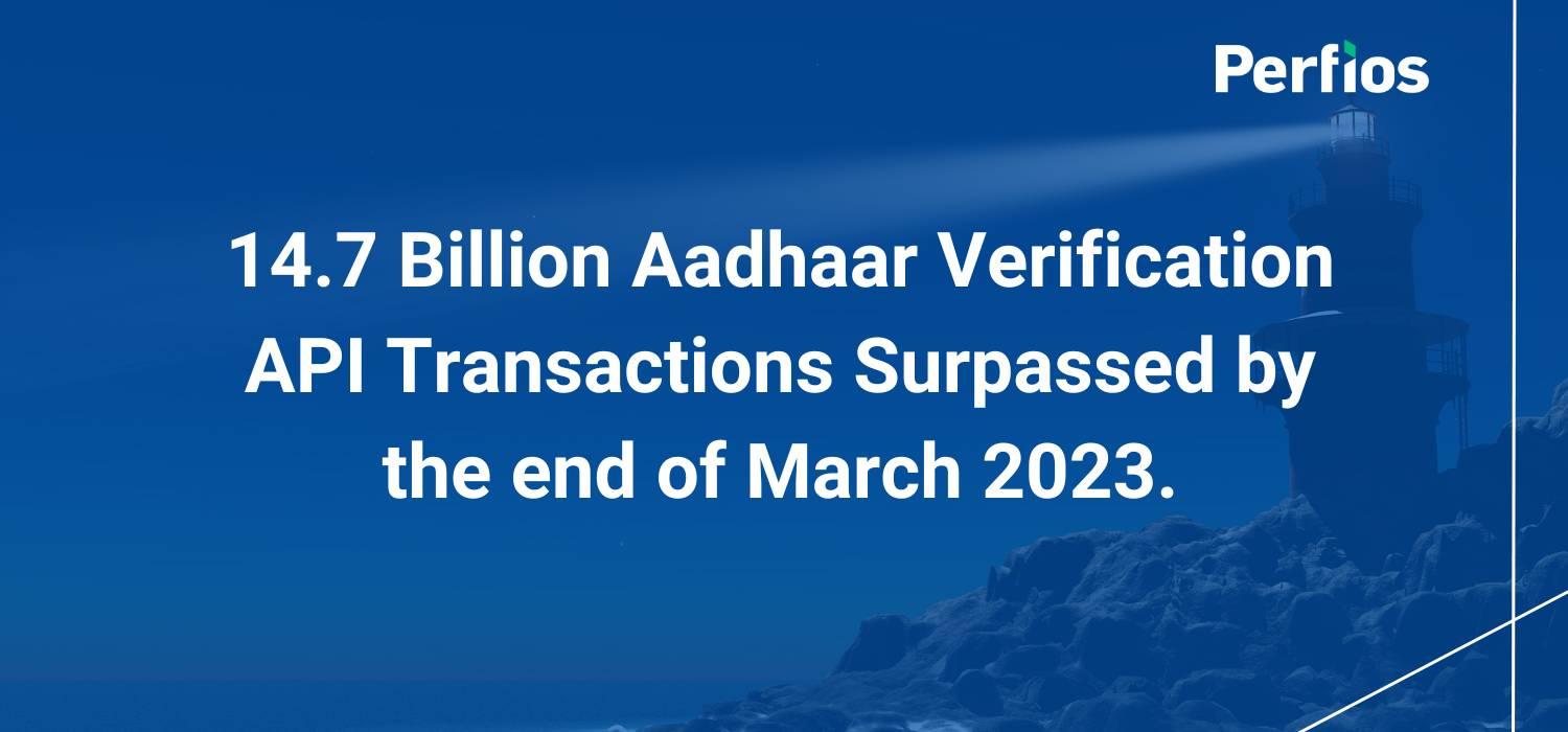 Aadhaar e-KYCtransactions soared past 14.7 billion