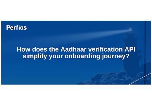How does the Aadhaar verification API simplify your onboarding journey?
