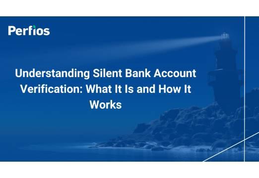 Understanding Silent Bank Account Verification: What It Is and How It Works